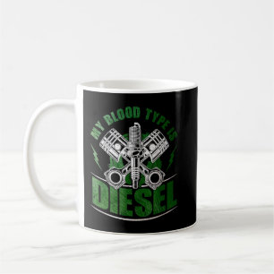 Funny Diesel Mechanic Gift My Blood Type Is Diesel Coffee Mug