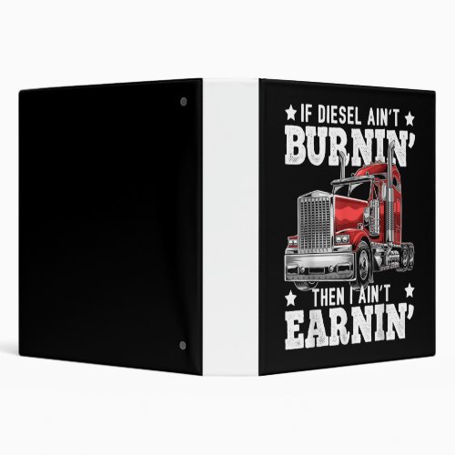 Funny Diesel Trucker Big Rig Semi_Trailer Truck 3 Ring Binder