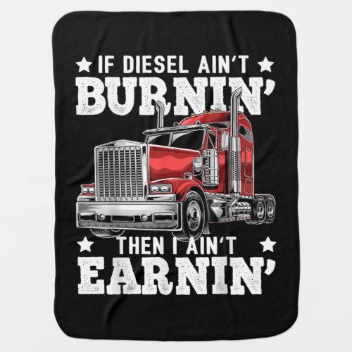 Funny Diesel Trucker Big Rig Semi_Trailer Truck Baby Blanket