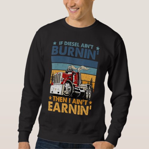 Funny Diesel Trucker Big Rig Semi Trailer Truck Dr Sweatshirt