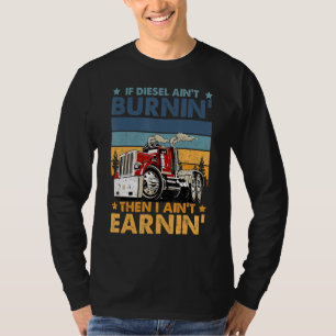 Funny Diesel Trucker Big Rig Semi Trailer Truck Dr T-Shirt