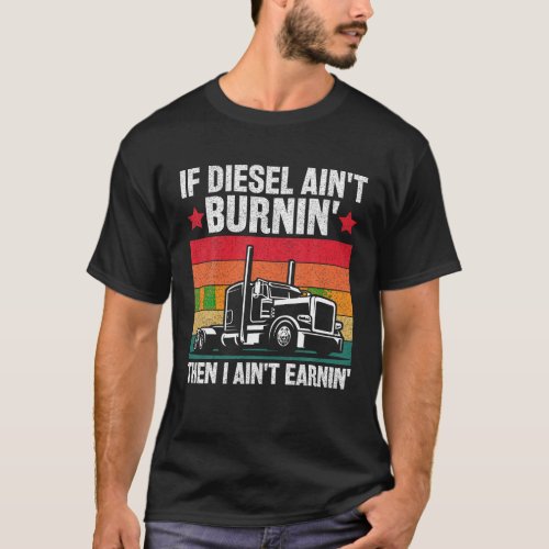 Funny Diesel Trucker Big Rig Semi Trailer Truck Dr T_Shirt