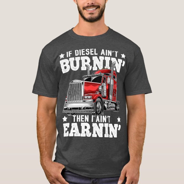 Funny Diesel Trucker Big Rig SemiTrailer Truck T-Shirt (Front)