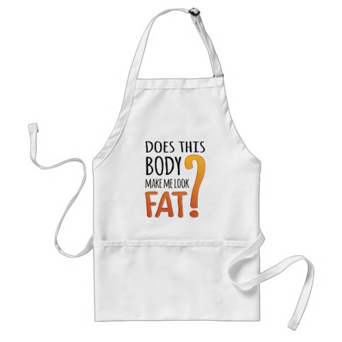 Funny Diet Apron _ Does This Body Make Me Look Fat