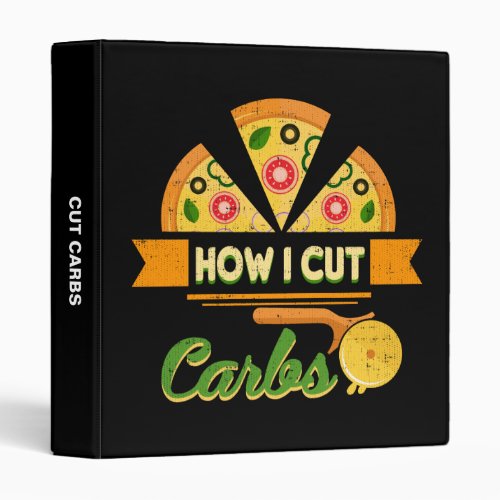 Funny Diet Humor _ How I Cut Carbs _ Pizza Novelty Binder