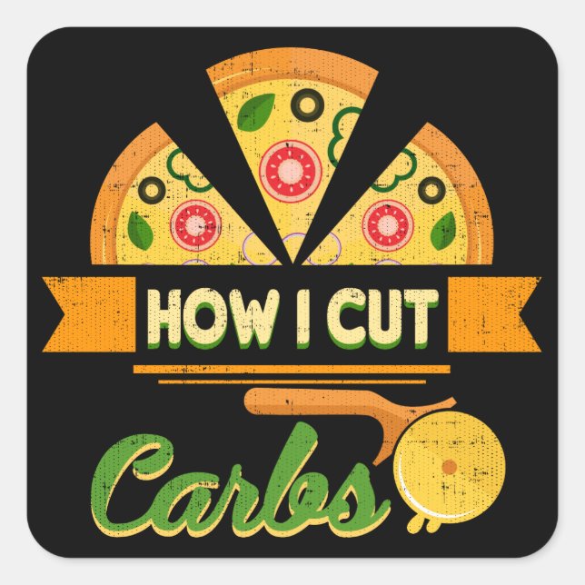 Funny Diet Humor - How I Cut Carbs - Pizza Novelty Square Sticker (Front)