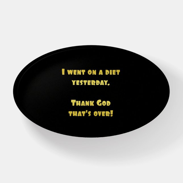 Funny Dieting Joke Paperweight (Front)