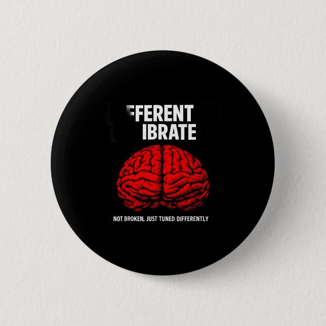 Funny differently calibrated neurodivergent button (Front)