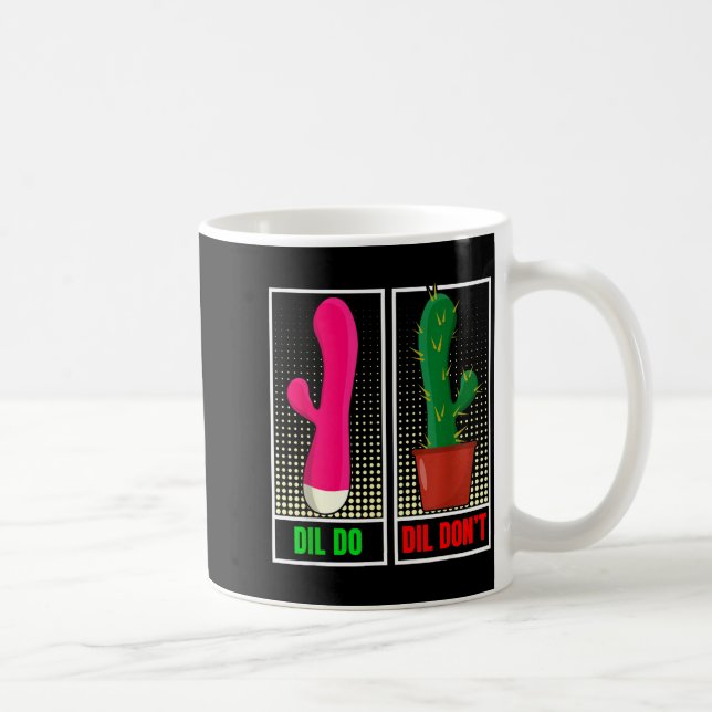 Funny Dil Dil Don' Inappropriate Coffee Mug (Right)
