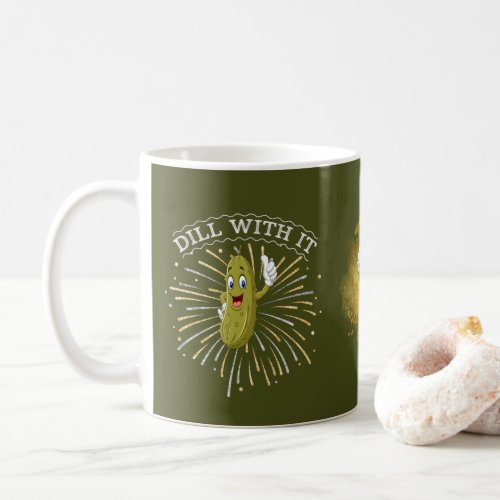 Funny Dill Pickle Mug Dill With it