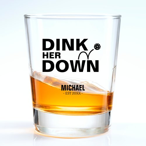 Funny Dink Her Down Dirty Joke Pickleball Shot Glass