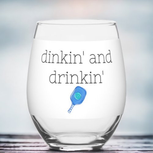 Funny Dinkin  Drinkin Pickleball Paddle  Ball  Stemless Wine Glass