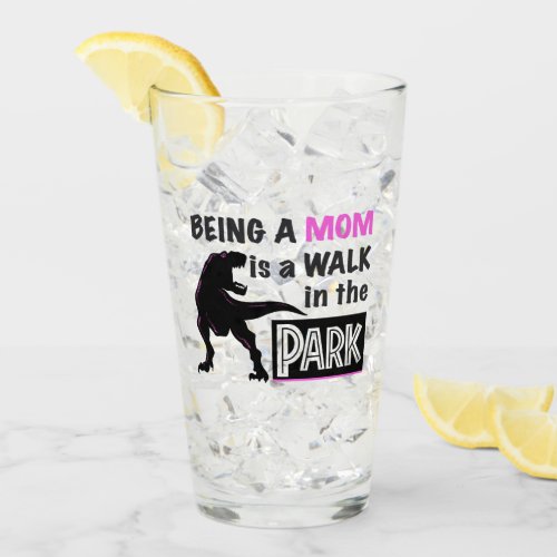 Funny Dinosaur Being A Mom is a Walk in the Park Glass