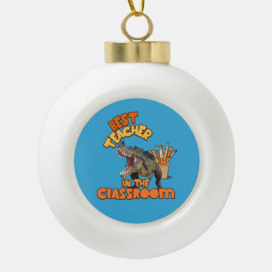 Funny Dinosaur Best Teacher in the Classroom  Ceramic Ball Christmas Ornament