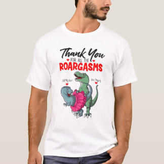 Funny Dinosaur Couple Thank You For All Roargasms T-Shirt
