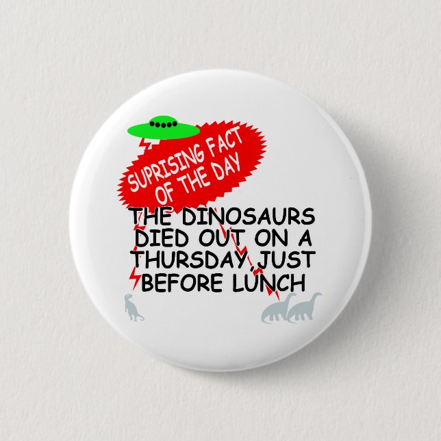 Funny Dinosaur extinction Pinback Button (Front)