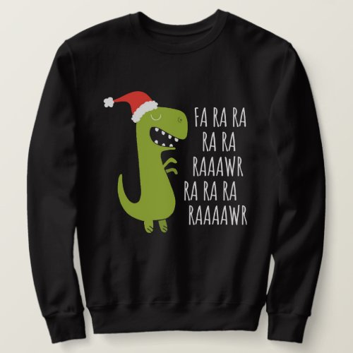 Funny Dinosaur Fa Ra Ra Rawr Rawr Christmas T Rex Sweatshirt