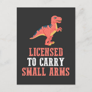Funny Dinosaur - Licensed To Carry Small Arms Postcard