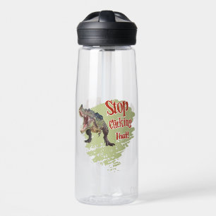 Funny Dinosaur Stop Clicking Water Bottle