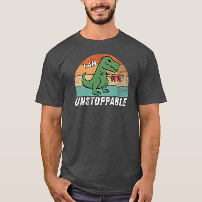 Funny Dinosaur T Rex I Am Unstoppable T-Shirt (Front)