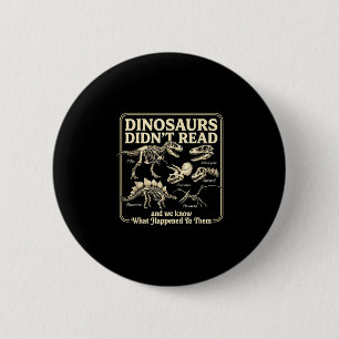 Funny dinosaurs didn't read bookworm kids summer button