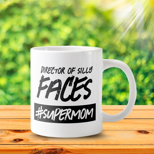 Funny Director of Silly Faces Hashtag Super Mom Giant Coffee Mug