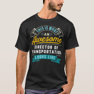 Funny Director Of Transportation Awesome Job T-Shirt