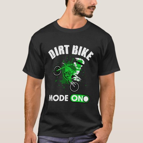 Funny Dirt Bike Mode On Gift For Motocross Rider M T_Shirt
