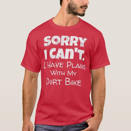 Funny Dirt Bike Quote Motocross Racing Motorcycle  T_Shirt