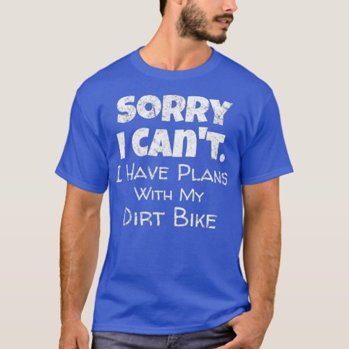 Funny Dirt Bike Quote Motocross Racing T_Shirt