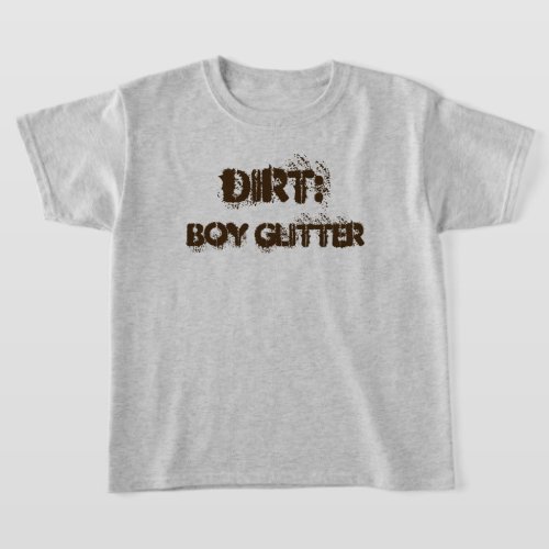 Funny Dirt Boy Glitter T_Shirt
