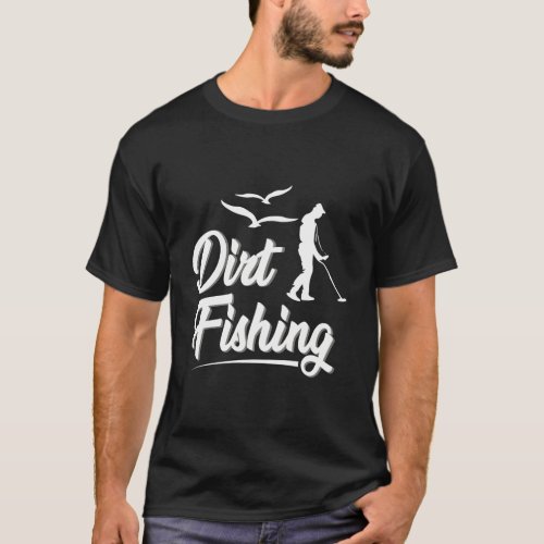Funny Dirt Fishing Hoodie _ Metal Detecting Beach T_Shirt