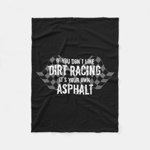 Funny Dirt Track Racing Quotes If You Don't Like D Fleece Blanket