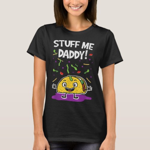 Funny Dirty Adult Jokes Stuff Me Tacos Foodie  T_Shirt