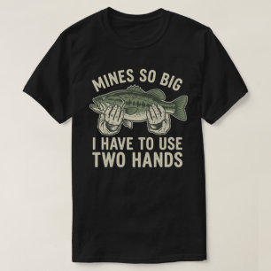 Funny Dirty Fishing Gag Gift Mine So Big Humor T-Shirt