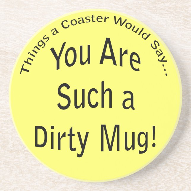 Funny Dirty Mug Quote Drink Coaster (Front)