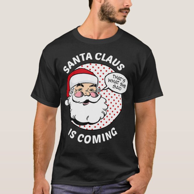 Funny Dirty Santa Inappropriate Christmas  T-Shirt (Front)
