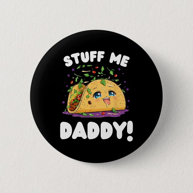 Funny Dirty Stuff Me Daddy Naughty Taco And Pun Fo Button (Front)
