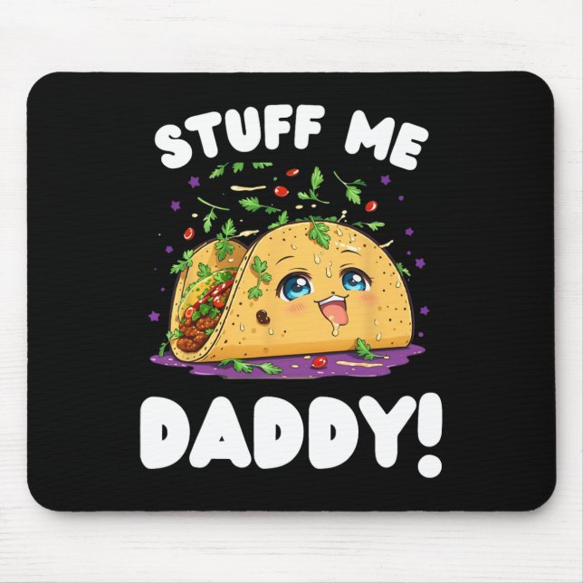 Funny Dirty Stuff Me Daddy Naughty Taco And Pun Fo Mouse Pad (Front)