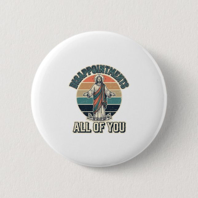Funny Disappointments All Of You Religious Shirt D Button (Front)