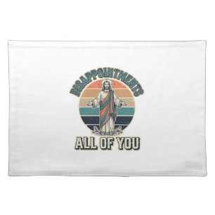 Funny Disappointments All Of You Religious Shirt D Cloth Placemat