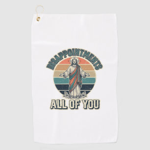 Funny Disappointments All Of You Religious Shirt D Golf Towel