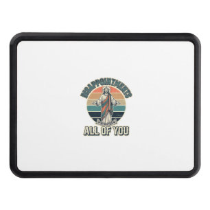 Funny Disappointments All Of You Religious Shirt D Hitch Cover