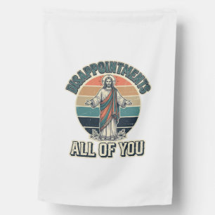 Funny Disappointments All Of You Religious Shirt D House Flag