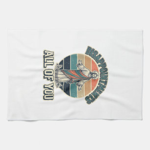 Funny Disappointments All Of You Religious Shirt D Kitchen Towel
