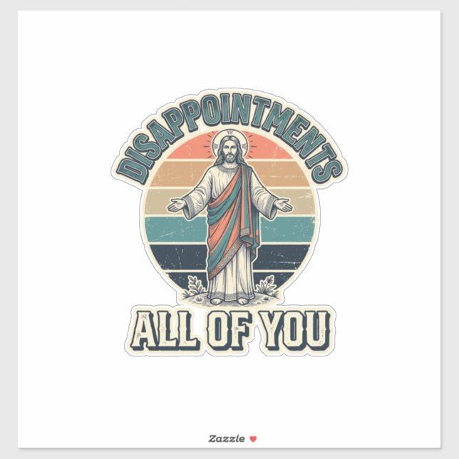 Funny Disappointments All Of You Religious Shirt D Sticker (Sheet)