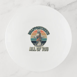 Funny Disappointments All Of You Religious Shirt D Trinket Tray