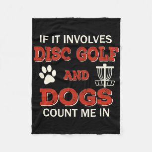 Funny Disc Golf And Dogs Count Me In Frisbee Sport Fleece Blanket