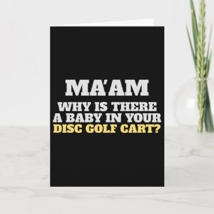 Funny Disc Golf Clothing Ma'am Why A By In Your Dg Card