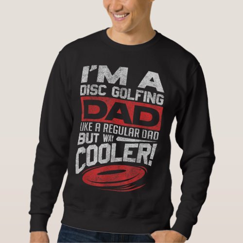 Funny Disc Golf Dad Fathers Day Disc Golfing Sweatshirt